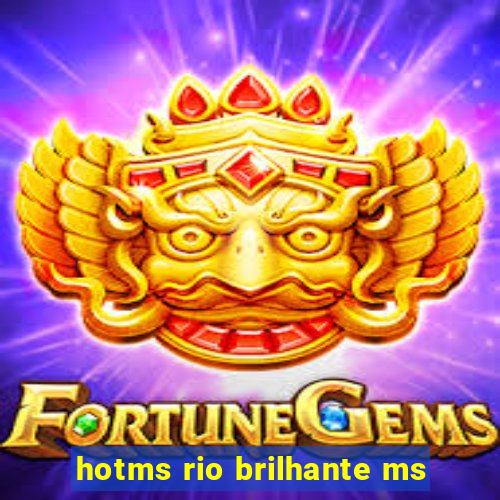 hotms rio brilhante ms